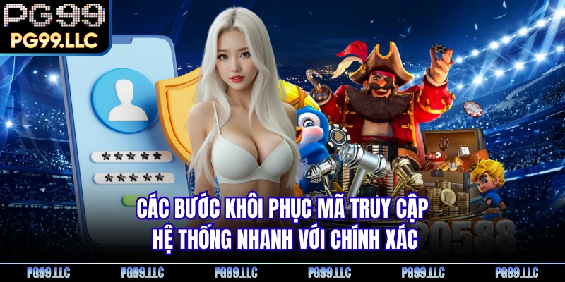 Các bước khôi phục mã truy cập hệ thống nhanh với chính xác