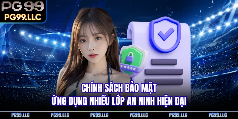 Chính sách bảo mật ứng dụng nhiều lớp an ninh hiện đại