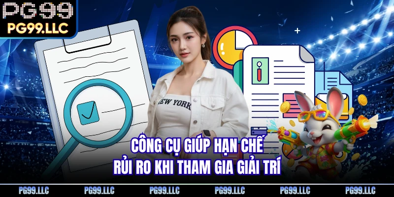 Công cụ giúp hạn chế rủi ro khi tham gia giải trí