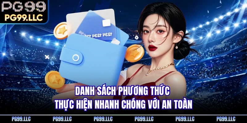 Danh sách phương thức thực hiện nhanh chóng với an toàn 