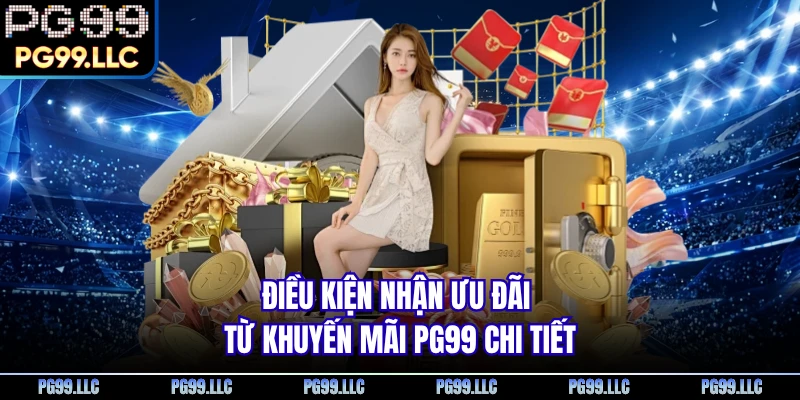 Điều kiện nhận ưu đãi từ khuyến mãi PG99 chi tiết 