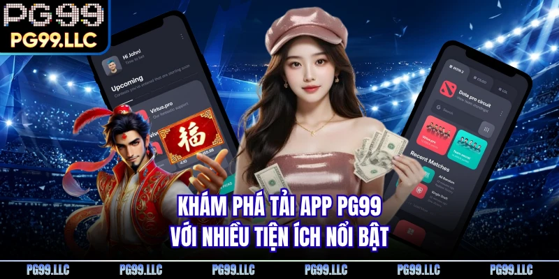 Khám phá tải app PG99 với nhiều tiện ích nổi bật