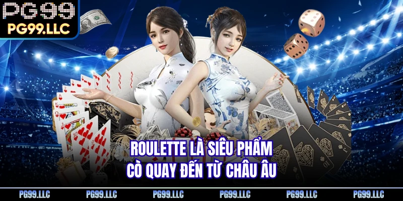 Roulette là siêu phẩm cò quay đến từ châu Âu