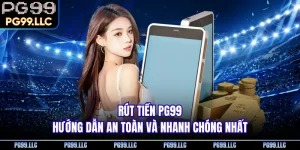 Rút Tiền PG99 - Hướng Dẫn An Toàn Và Nhanh Chóng Nhất