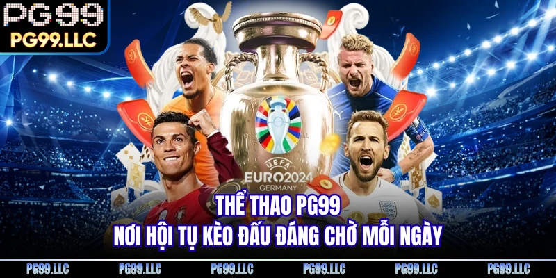 Thể thao PG99 hấp dẫn người chơi mỗi ngày