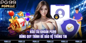 Xóa Tài Khoản PG99 - Đúng Quy Trình Để Bảo Vệ Thông Tin